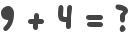 9 + 4 = ?
