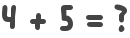 4 + 5 = ?